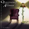 Question? No Answer - Unapologetically Human - EP